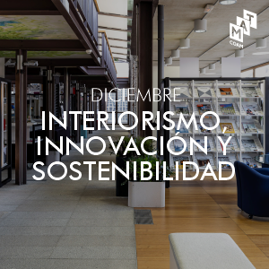 AGENDA DICIEMBRE: INTERIORISMO, INNOVACIÓN Y SOSTENIBILIDAD